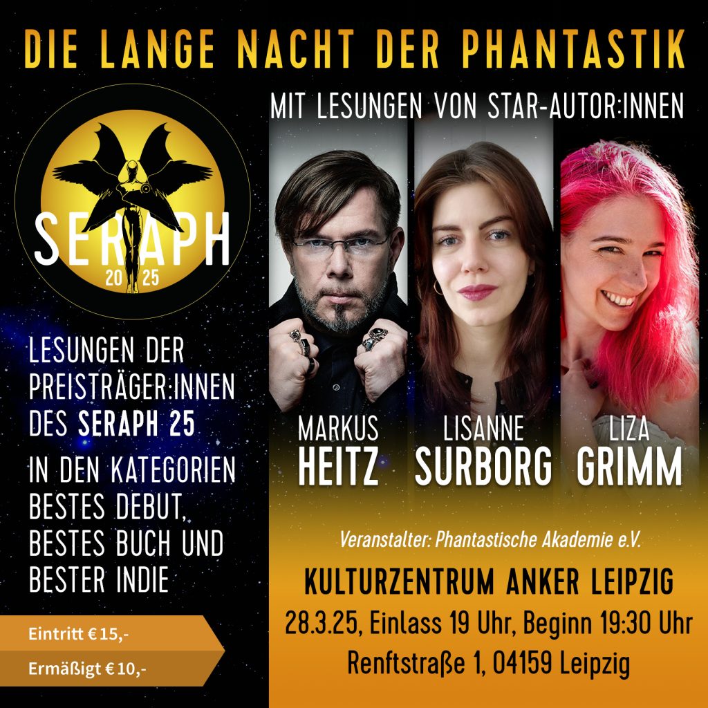 Flyer für die Lange Nacht der Phantastik am 28.3.2025 ab 19:30 im Anker (Renftstr.1, Leipzig) mit Markus Heitz, Liza Grimm, Lisanne Surborg und den Gewinner*innen des SERAPHs 2025.